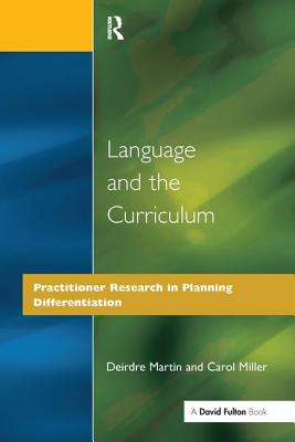 Language and the Curriculum: Practitioner Research in Planning Differentiation - Martin, Deirdre, and Miller, Carol, Msn