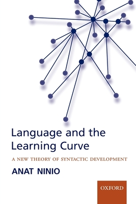 Language and the Learning Curve: A New Theory of Syntactic Development - Ninio, Anat