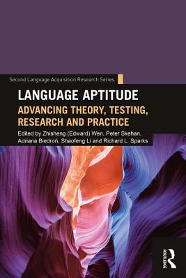 Language Aptitude: Advancing Theory, Testing, Research and Practice - Wen, Zhisheng (Edward) (Editor), and Skehan, Peter (Editor), and Biedro , Adriana (Editor)