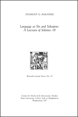 Language as Sin and Salvation: A Lectura of Inferno 18: Bernardo Lecture Series, No. 19 - Baranski, Zygmunt G., and Stewart, Dana E (Editor)