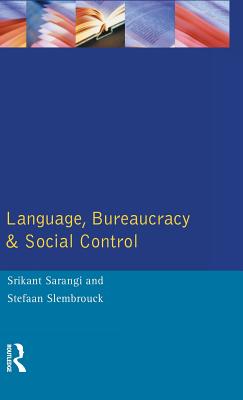 Language, Bureaucracy and Social Control - Sarangi, Srikant, and Slembrouck, Stefan