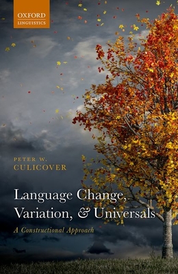 Language Change, Variation, and Universals - Culicover, Peter W.