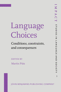 Language Choices: Conditions, Constraints, and Consequences