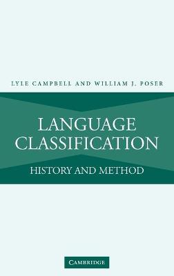 Language Classification: History and Method - Campbell, Lyle, and Poser, William J