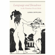 Language & Decadence in the Victorian Fin de Siecle - Dowling, Linda C
