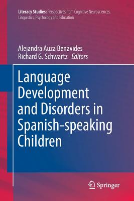 Language Development and Disorders in Spanish-speaking Children - Auza Benavides, Alejandra (Editor), and Schwartz, Richard G. (Editor)