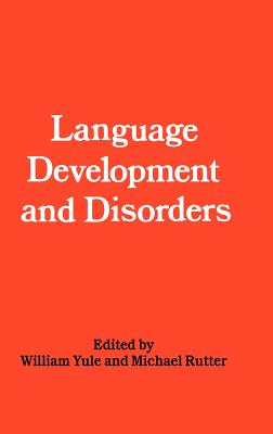 Language Development and Disorders - Yule, W (Editor), and Rutter, M (Editor)