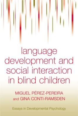 Language Development and Social Interaction in Blind Children - Perez-Pereira, Miguel, and Conti-Ramsden, Gina