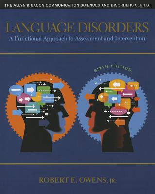 Language Disorders: A Functional Approach to Assessment and Intervention - Owens, Robert