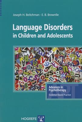 Language Disorders in Children & Adolescents - Beitchman, Joseph H., and Brownlie, Elizabeth