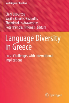 Language Diversity in Greece: Local Challenges with International Implications - Skourtou, Eleni (Editor), and Kourtis-Kazoullis, Vasilia (Editor), and Aravossitas, Themistoklis (Editor)