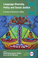 Language Diversity, Policy and Social Justice: In Honor of Terrence G. Wiley