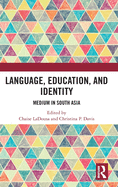 Language, Education, and Identity: Medium in South Asia