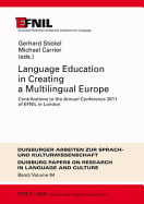 Language Education in Creating a Multilingual Europe: Contributions to the Annual Conference 2011 of EFNIL in London