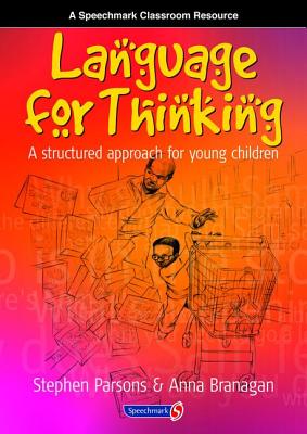 Language for Thinking: A Structured Approach for Young Children - Parsons, Stephen, and Branagan, Anna