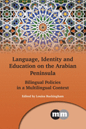 Language, Identity and Education on the Arabian Peninsula: Bilingual Policies in a Multilingual Context