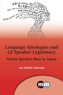 Language Ideologies and L2 Speaker Legitimacy: Native Speaker Bias in Japan