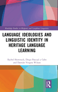 Language Ideologies and Linguistic Identity in Heritage Language Learning