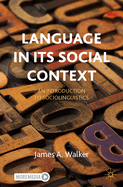 Language in Its Social Context: An Introduction to Sociolinguistics