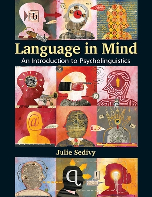 Language in Mind: An Introduction to Psycholinguistics - Sedivy, Julie