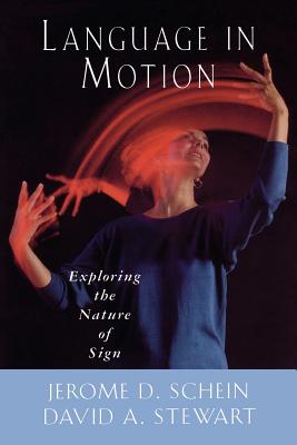 Language in Motion: Exploring the Nature of Sign - Schein, Jerome D, and Stewart, David A