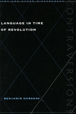 Language in Time of Revolution - Harshav, Benjamin, Professor