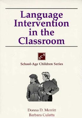 Language Intervention in the Classroom - Merritt, Donna, and Culatta, Barbara