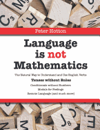 Language Is Not Mathematics: Tenses Without Rules