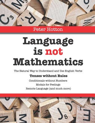 Language is not Mathematics: Tenses without Rules - Hotton, Peter