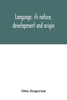 Language, its nature, development and origin - Jespersen, Otto