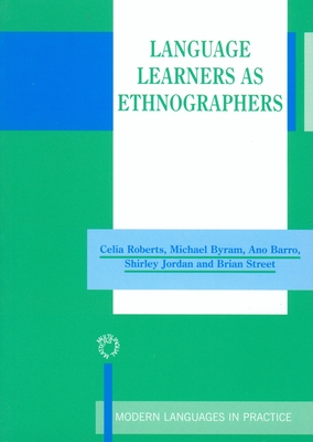 Language Learners as Ethnographers - Roberts, Celia, Dr., and Byram, Michael, Prof., and Barro, Ana