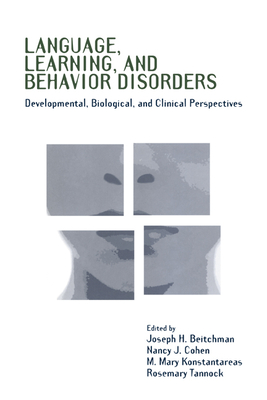 Language, Learning, and Behavior Disorders: Developmental, Biological, and Clinical Perspectives - Beitchman, Joseph H (Editor), and Cohen, Nancy J (Editor), and Konstantareas, M Mary (Editor)