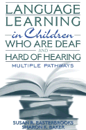 Language Learning in Children Who Are Deaf and Hard of Hearing: Multiple Pathways