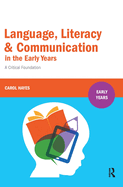 Language, Literacy and Communication in the Early Years: A Critical Foundation