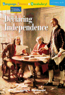 Language, Literacy & Vocabulary - Reading Expeditions (U.S. History and Life): Declaring Independence