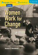 Language, Literacy & Vocabulary - Reading Expeditions (U.S. History and Life): Women Work for Change - National Geographic Learning