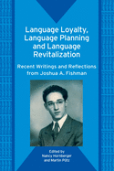Language Loyalty, Language Planning, and Language Revitalization: Recent Writings and Reflections from Joshua A. Fishman
