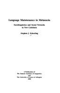 Language Maintenance in Melanesia: Sociolinguistics and Social Networks in New Caledonia