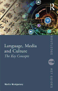 Language, Media and Culture: The Key Concepts