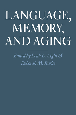 Language, Memory, and Aging - Light, Leah L (Editor), and Burke, Deborah M (Editor)