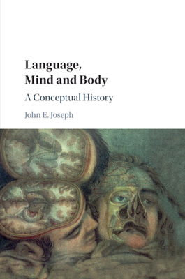 Language, Mind and Body: A Conceptual History - Joseph, John E