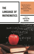 Language of Mathematics: How the Teacher's Knowledge of Mathematics Affects Instruction