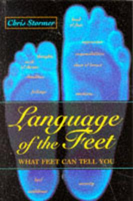 Language of the Feet: What Feet Can Tell You - Stormer, Chris