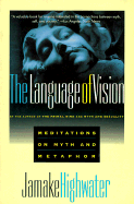 Language of Vision: Meditations on Myth and Metaphor