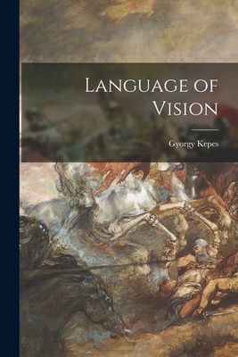 Language of Vision - Kepes, Gyorgy 1906-