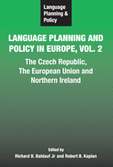 Language Planning and Policy in Europe Vol. 2: The Czech Republic, the European Union and Northern Ireland