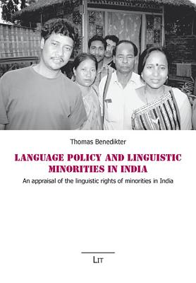 Language Policy and Linguistic Minorities in India: An Appraisal of the Linguistic Rights of Minorities in India - Benedikter, Thomas