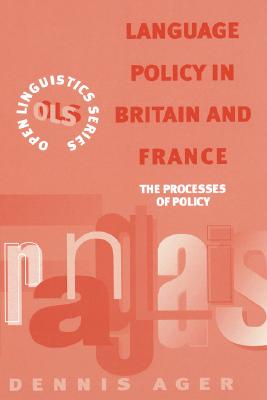 Language Policy in Britain and France - Ager, Dennis Ernest