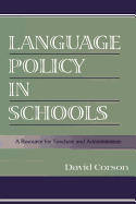 Language Policy in Schools: A Resource for Teachers and Administrators