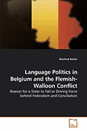 Language Politics in Belgium and the Flemish-Walloon Conflict